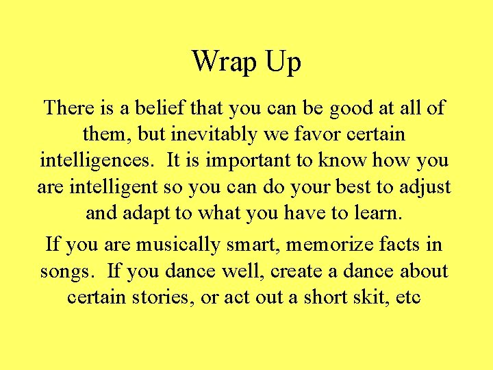 Wrap Up There is a belief that you can be good at all of