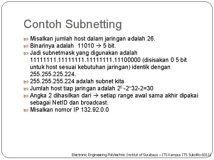 Contoh Subnetting Misalkan jumlah host dalam jaringan adalah 26. Binarinya adalah 11010 5 bit.