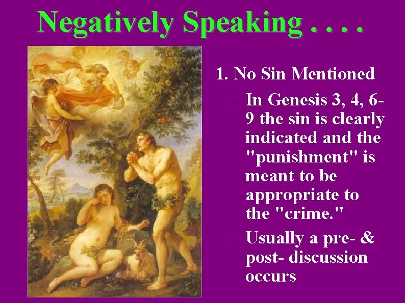 Negatively Speaking. . 1. No Sin Mentioned In Genesis 3, 4, 69 the sin