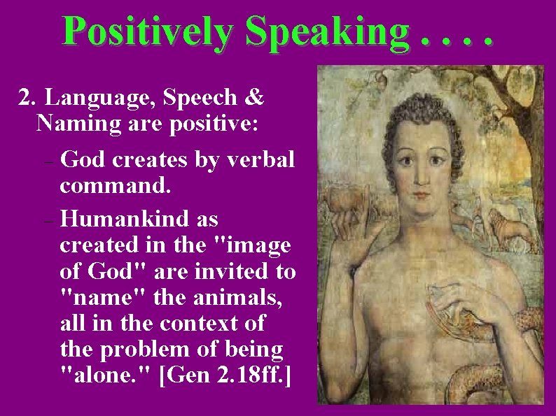 Positively Speaking. . 2. Language, Speech & Naming are positive: God creates by verbal