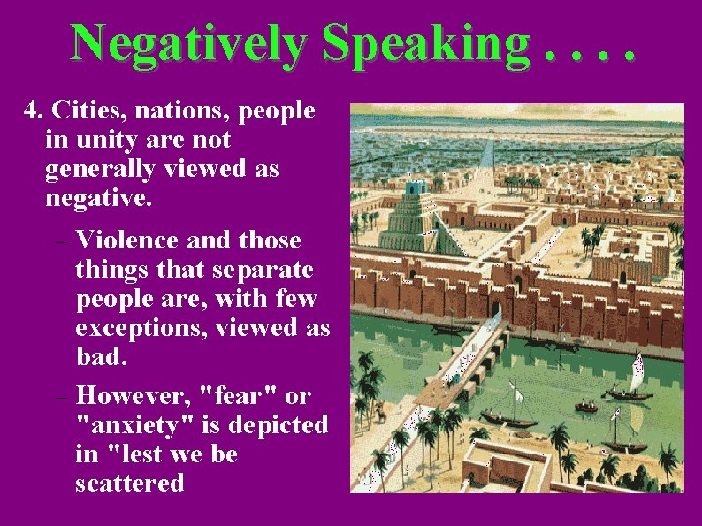 Negatively Speaking. . 4. Cities, nations, people in unity are not generally viewed as