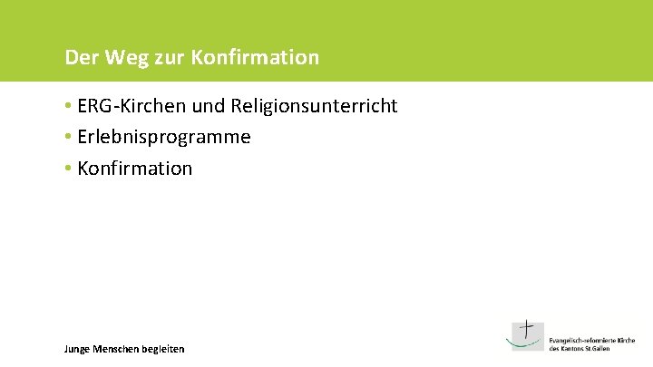 Der Weg zur Konfirmation • ERG-Kirchen und Religionsunterricht • Erlebnisprogramme • Konfirmation Junge Menschen