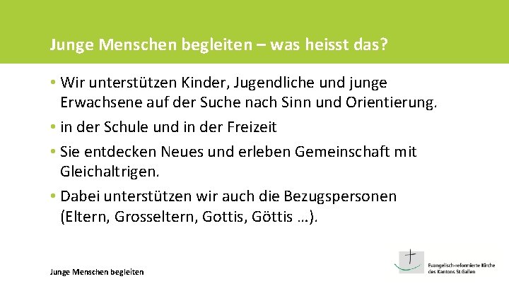 Junge Menschen begleiten – was heisst das? • Wir unterstützen Kinder, Jugendliche und junge