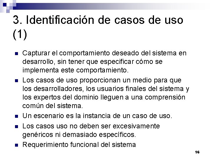 3. Identificación de casos de uso (1) n n n Capturar el comportamiento deseado 3. Identificación de casos de uso (1) n n n Capturar el comportamiento deseado