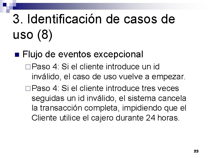 3. Identificación de casos de uso (8) n Flujo de eventos excepcional ¨ Paso 3. Identificación de casos de uso (8) n Flujo de eventos excepcional ¨ Paso