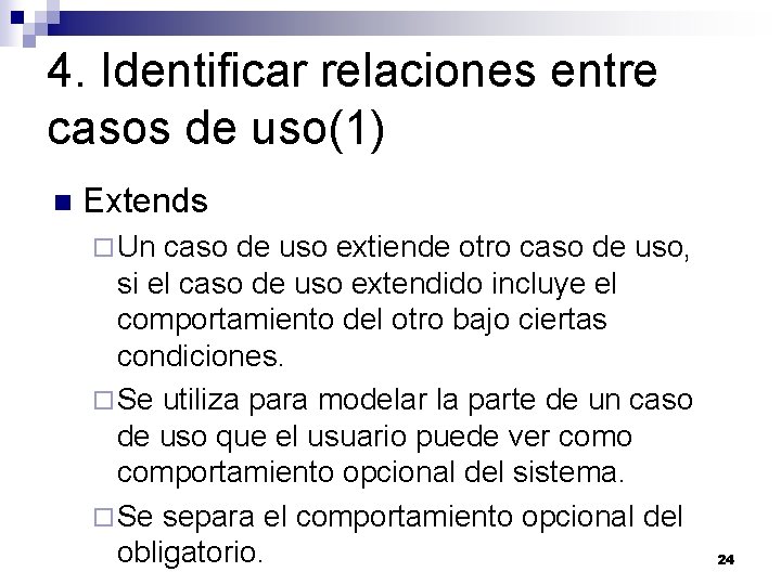 4. Identificar relaciones entre casos de uso(1) n Extends ¨ Un caso de uso 4. Identificar relaciones entre casos de uso(1) n Extends ¨ Un caso de uso