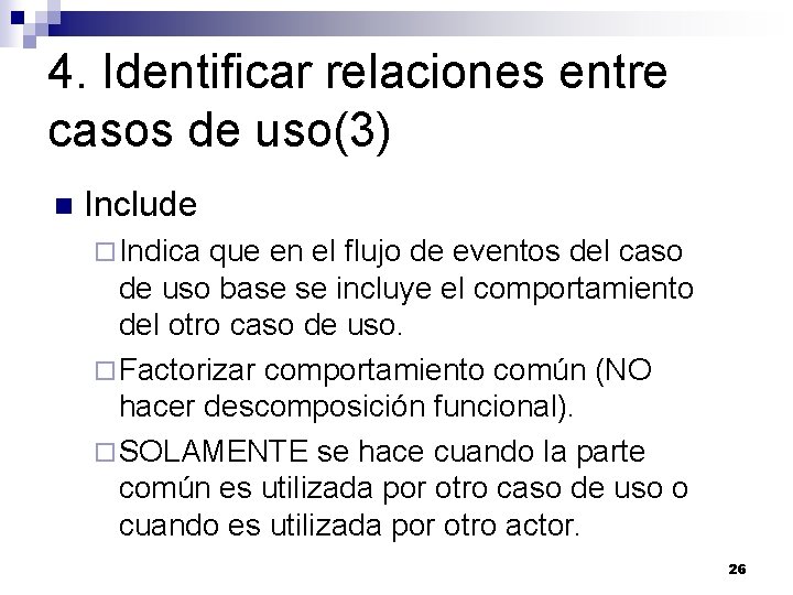 4. Identificar relaciones entre casos de uso(3) n Include ¨ Indica que en el 4. Identificar relaciones entre casos de uso(3) n Include ¨ Indica que en el