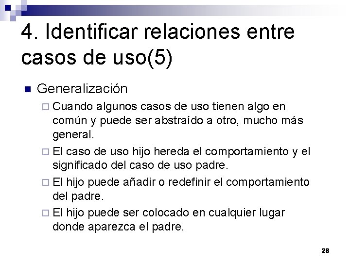 4. Identificar relaciones entre casos de uso(5) n Generalización ¨ Cuando algunos casos de 4. Identificar relaciones entre casos de uso(5) n Generalización ¨ Cuando algunos casos de