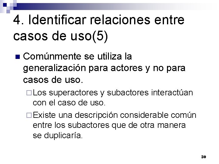 4. Identificar relaciones entre casos de uso(5) n Comúnmente se utiliza la generalización para 4. Identificar relaciones entre casos de uso(5) n Comúnmente se utiliza la generalización para