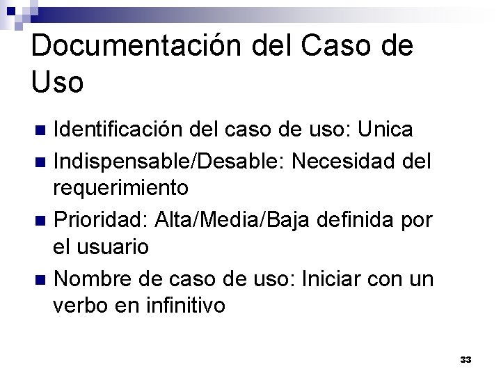 Documentación del Caso de Uso Identificación del caso de uso: Unica n Indispensable/Desable: Necesidad Documentación del Caso de Uso Identificación del caso de uso: Unica n Indispensable/Desable: Necesidad
