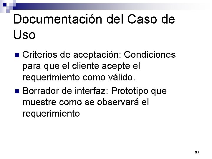 Documentación del Caso de Uso Criterios de aceptación: Condiciones para que el cliente acepte Documentación del Caso de Uso Criterios de aceptación: Condiciones para que el cliente acepte