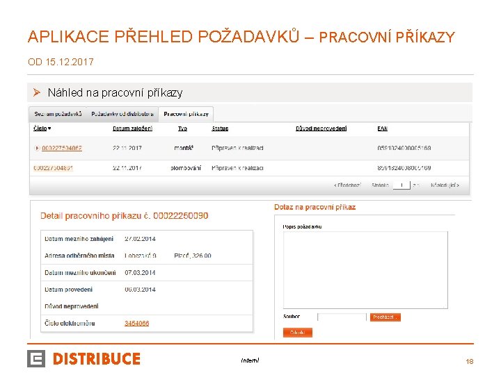 APLIKACE PŘEHLED POŽADAVKŮ – PRACOVNÍ PŘÍKAZY OD 15. 12. 2017 Ø Náhled na pracovní