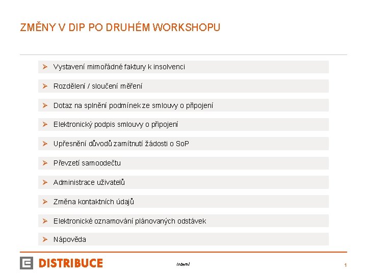 ZMĚNY V DIP PO DRUHÉM WORKSHOPU Ø Vystavení mimořádné faktury k insolvenci Ø Rozdělení