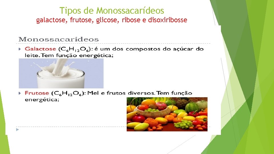 Tipos de Monossacarídeos galactose, frutose, glicose, ribose e disoxiribosse 