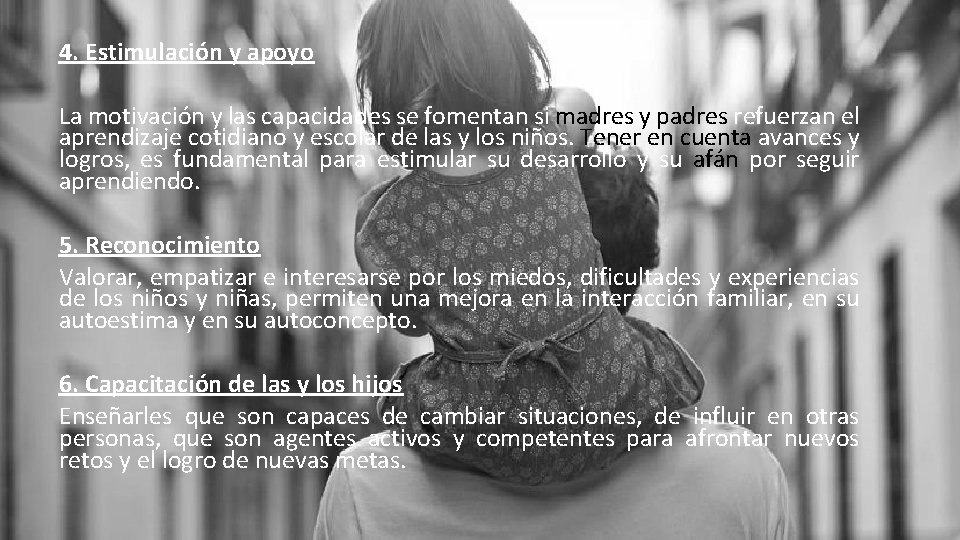 4. Estimulación y apoyo La motivación y las capacidades se fomentan si madres y