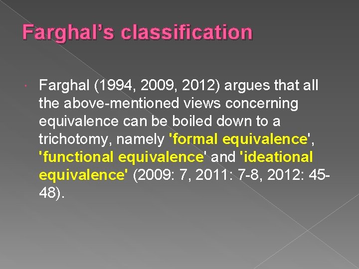 Farghal’s classification Farghal (1994, 2009, 2012) argues that all the above-mentioned views concerning equivalence