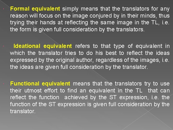  Formal equivalent simply means that the translators for any reason will focus on