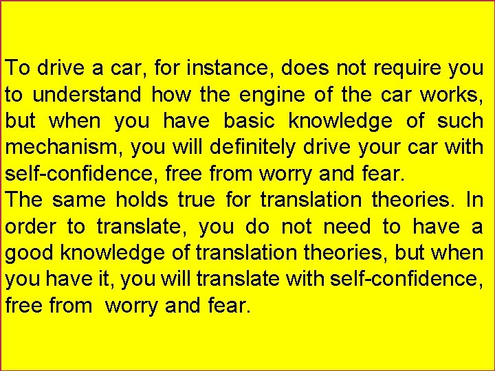 To drive a car, for instance, does not require you to understand how the