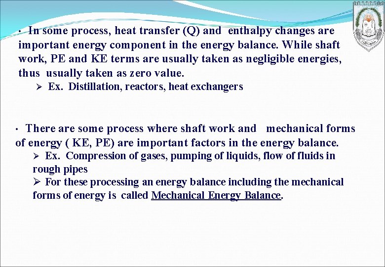 In some process, heat transfer (Q) and enthalpy changes are important energy component in