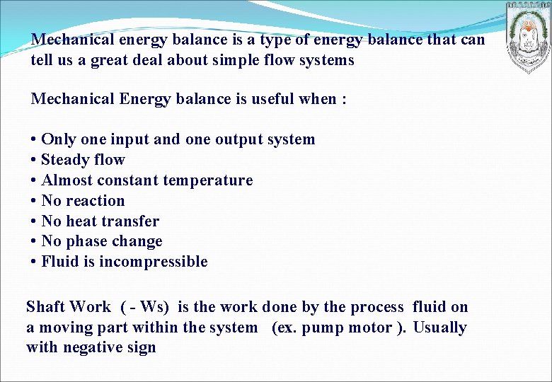 Mechanical energy balance is a type of energy balance that can tell us a