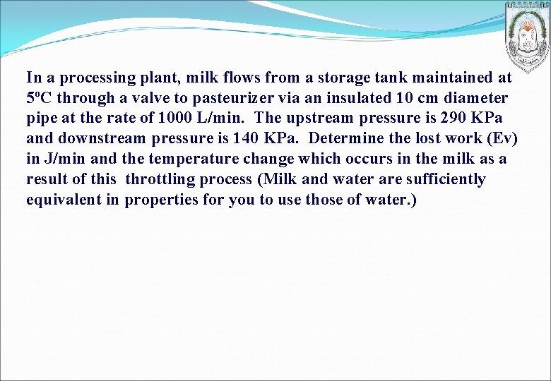In a processing plant, milk flows from a storage tank maintained at 5ºC through