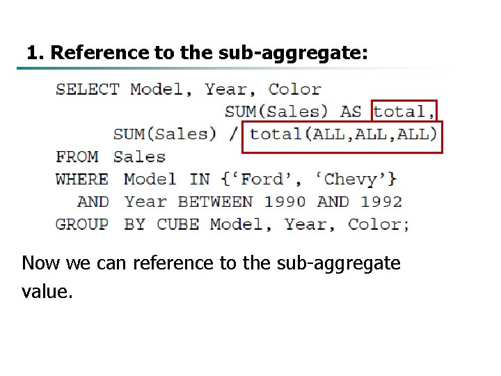 1. Reference to the sub-aggregate: Now we can reference to the sub-aggregate value. 