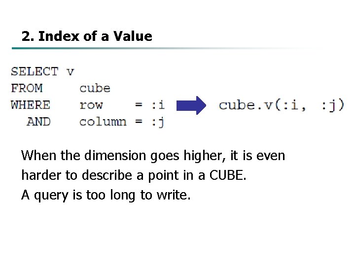 2. Index of a Value When the dimension goes higher, it is even harder