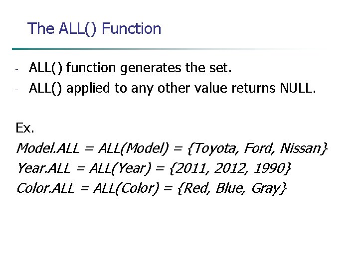 The ALL() Function - ALL() function generates the set. ALL() applied to any other