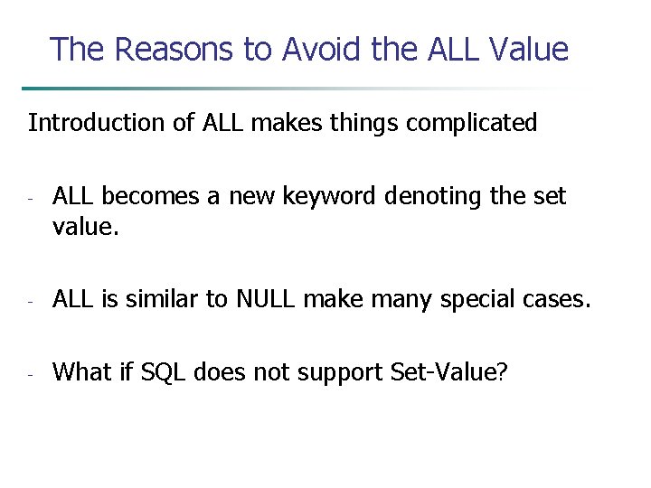The Reasons to Avoid the ALL Value Introduction of ALL makes things complicated -