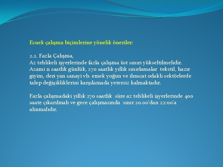 Esnek çalışma biçimlerine yönelik öneriler: 2. 2. Fazla Çalışma, Az tehlikeli işyerlerinde fazla çalışma