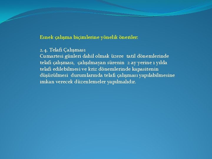 Esnek çalışma biçimlerine yönelik öneriler: 2. 4. Telafi Çalışması Cumartesi günleri dahil olmak üzere