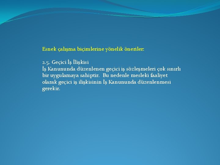 Esnek çalışma biçimlerine yönelik öneriler: 2. 5. Geçici İş İlişkisi İş Kanununda düzenlenen geçici