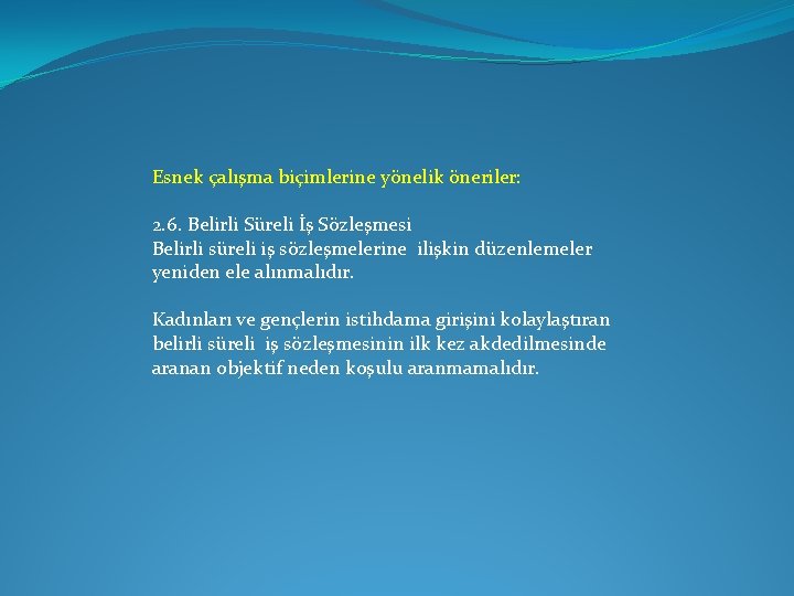 Esnek çalışma biçimlerine yönelik öneriler: 2. 6. Belirli Süreli İş Sözleşmesi Belirli süreli iş