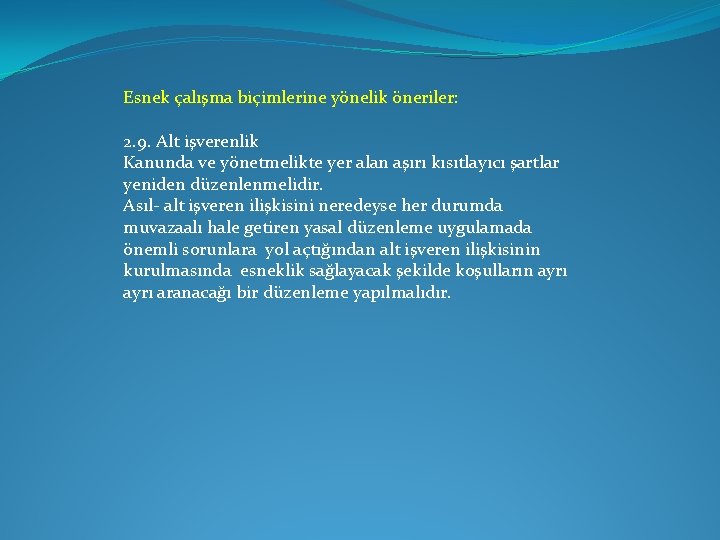 Esnek çalışma biçimlerine yönelik öneriler: 2. 9. Alt işverenlik Kanunda ve yönetmelikte yer alan