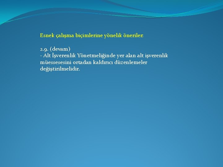 Esnek çalışma biçimlerine yönelik öneriler: 2. 9. (devam) - Alt İşverenlik Yönetmeliğinde yer alan