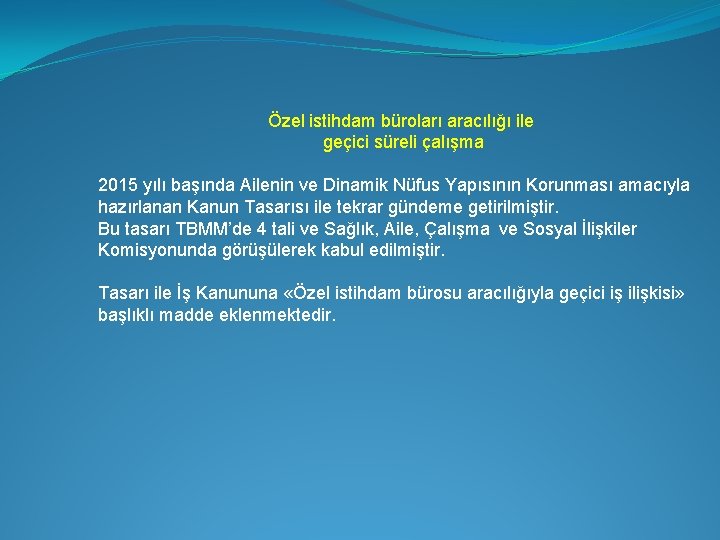 Özel istihdam büroları aracılığı ile geçici süreli çalışma 2015 yılı başında Ailenin ve Dinamik