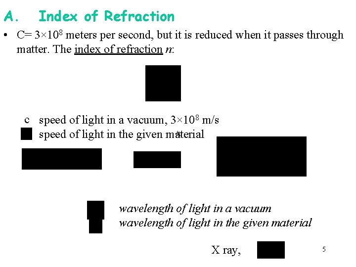 A. Index of Refraction • C= 3× 108 meters per second, but it is