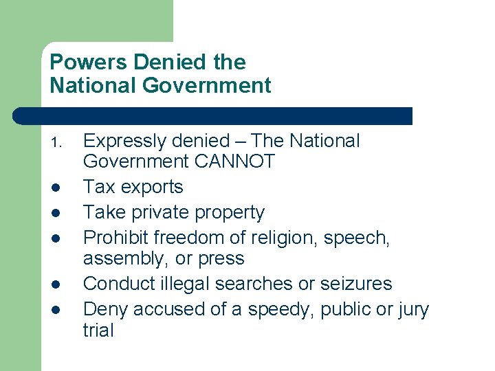 Powers Denied the National Government 1. l l l Expressly denied – The National