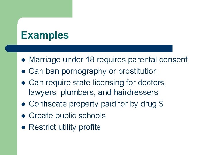 Examples l l l Marriage under 18 requires parental consent Can ban pornography or