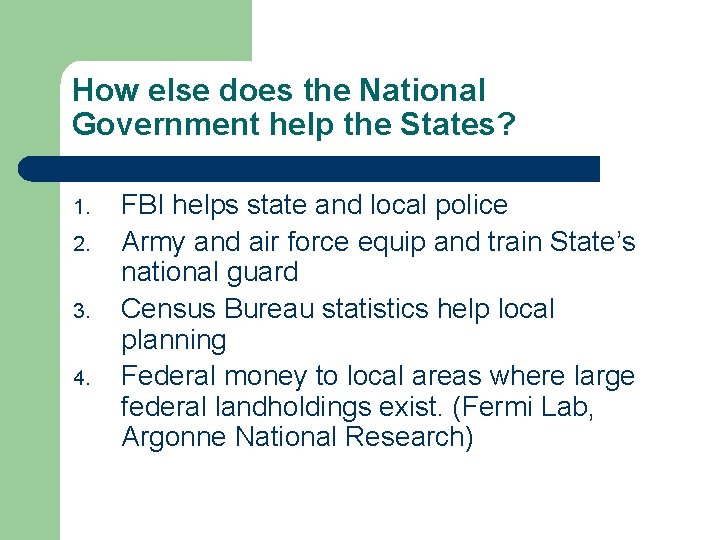 How else does the National Government help the States? 1. 2. 3. 4. FBI