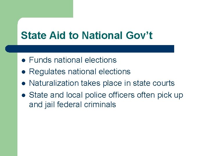 State Aid to National Gov’t l l Funds national elections Regulates national elections Naturalization