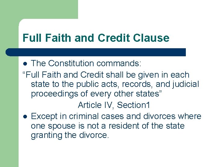 Full Faith and Credit Clause The Constitution commands: “Full Faith and Credit shall be