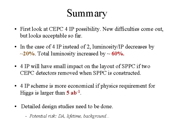 Summary • First look at CEPC 4 IP possibility. New difficulties come out, but