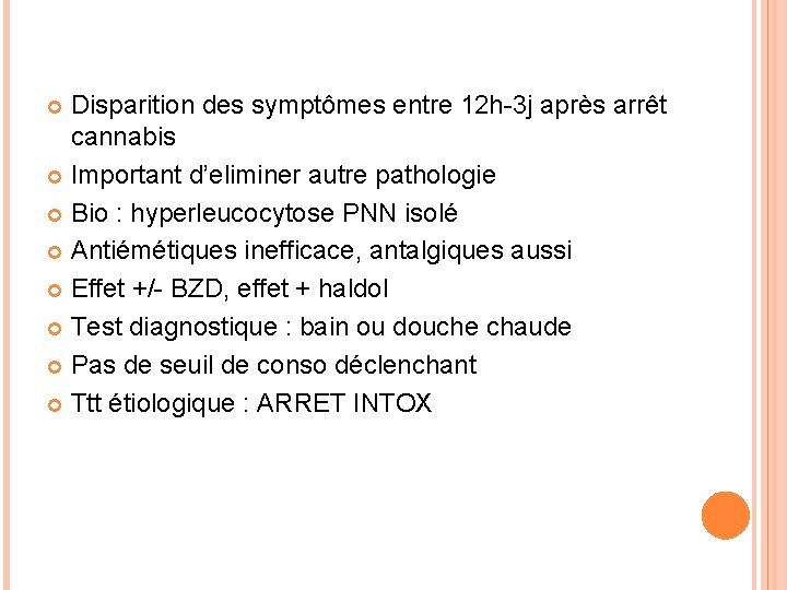 Disparition des symptômes entre 12 h-3 j après arrêt cannabis Important d’eliminer autre pathologie