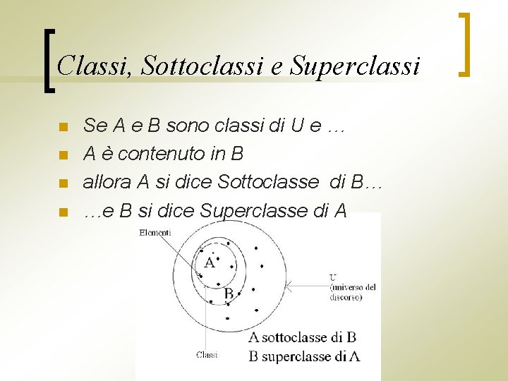 Classi, Sottoclassi e Superclassi n n Se A e B sono classi di U