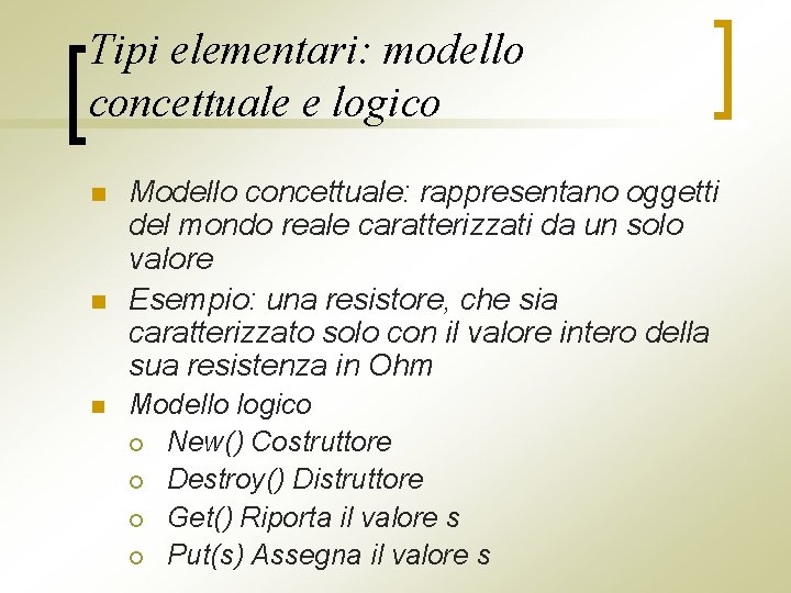 Tipi elementari: modello concettuale e logico n n n Modello concettuale: rappresentano oggetti del