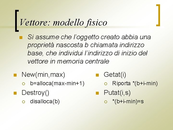 Vettore: modello fisico n n New(min, max) ¡ n Si assume che l’oggetto creato