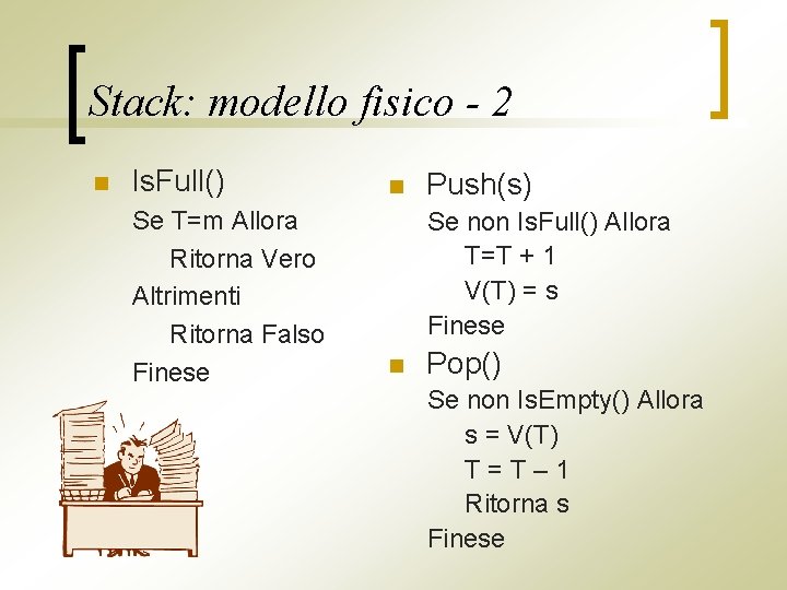 Stack: modello fisico - 2 n Is. Full() Se T=m Allora Ritorna Vero Altrimenti