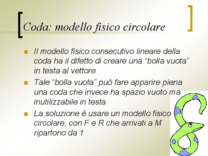 Coda: modello fisico circolare n n n Il modello fisico consecutivo lineare della coda