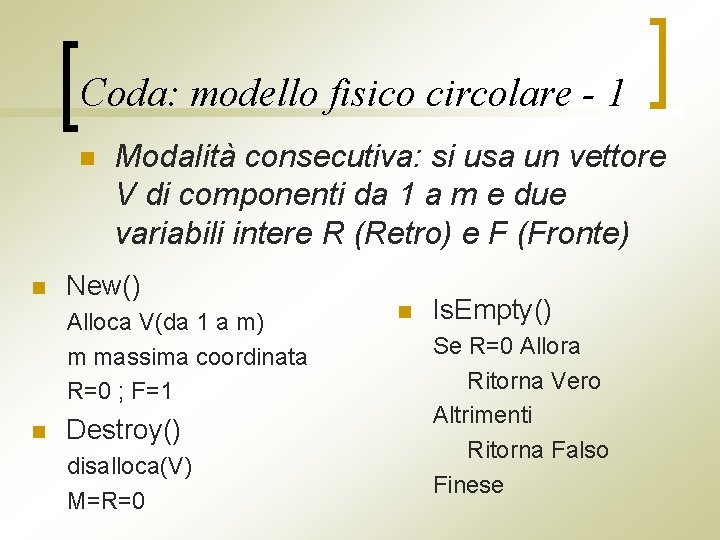 Coda: modello fisico circolare - 1 n n Modalità consecutiva: si usa un vettore